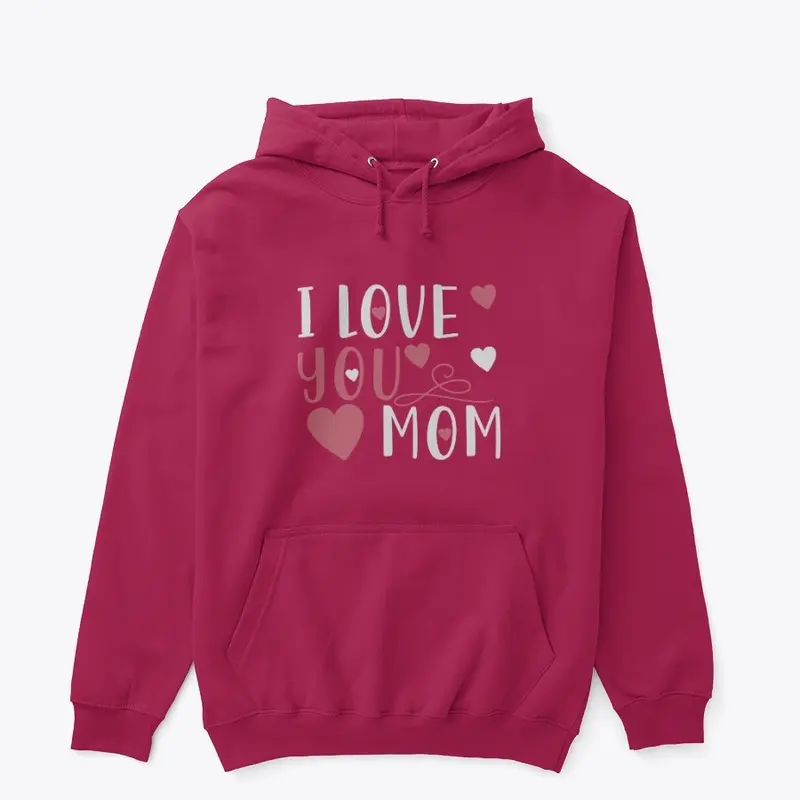 I Love You Mom  Premium Hoodie 